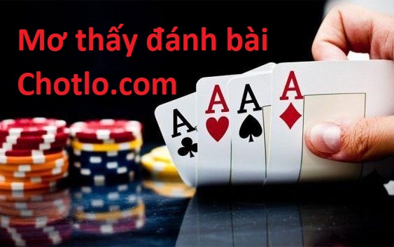 mơ thấy đánh bài chotlo3s.com