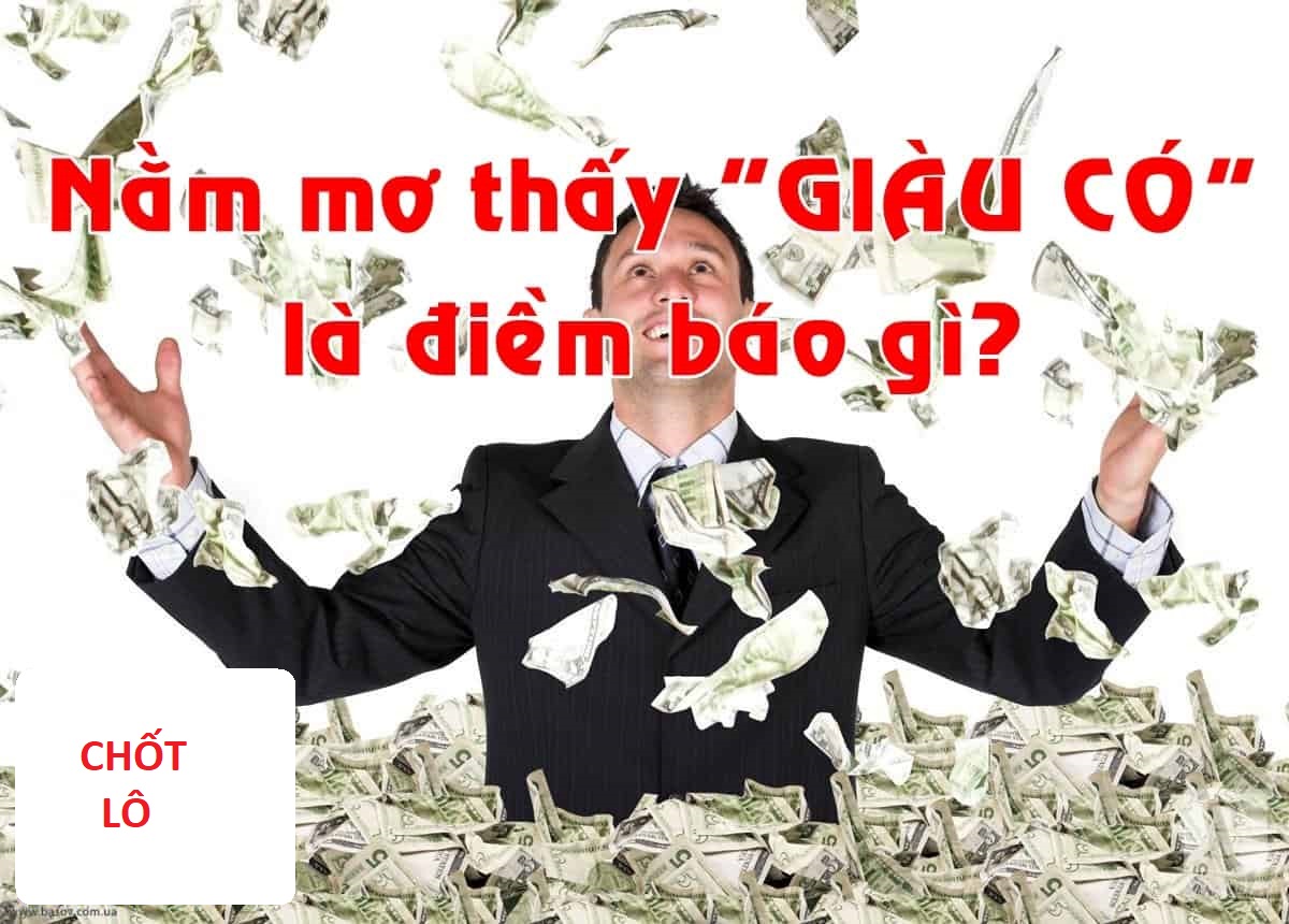 Mơ thấy giàu có là điềm gì chotlo3s.com