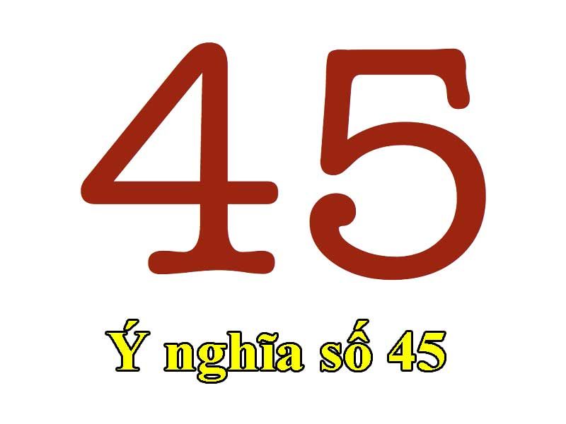 số 45 là con số mang ý nghĩa cân bằng chotlo3s.com