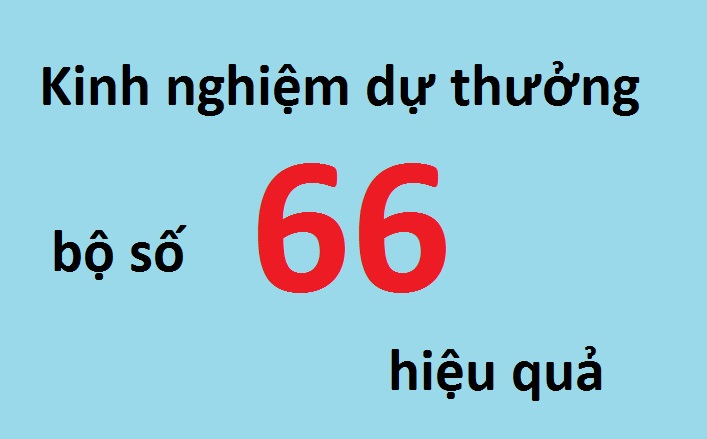 Kinh nghiệm dự thưởng bộ số 66 hiệu quả cùng chotlo3s.com