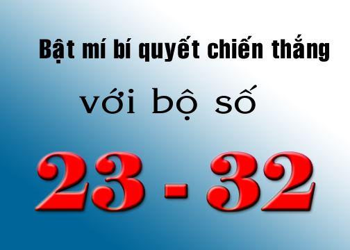 Bật mí bí quyết giành chiến thắng với bộ số 23-32 chotlo3s.com