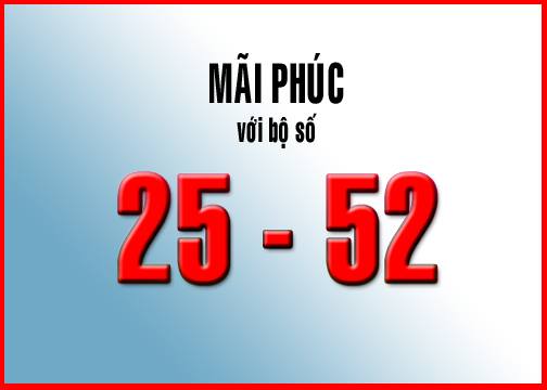 Mãi phúc với bộ số 25-52 cùng chotlo3s.com