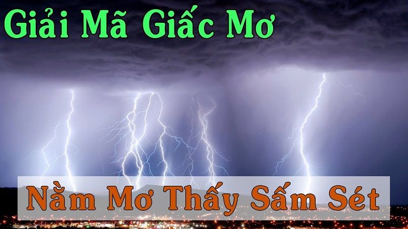 Tìm Kiếm Sự Thật Về Giấc Mơ Thấy Sấm Sét cùng Chốt Lô