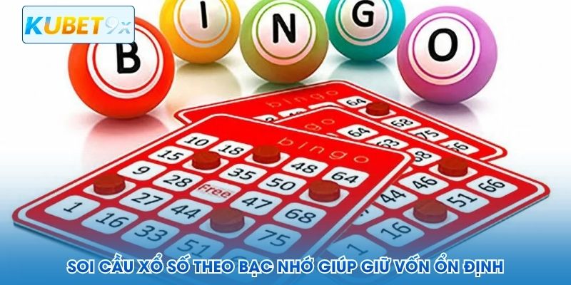 Soi cầu xổ số theo bạc nhớ gi&uacute;p giữ vốn ổn định
