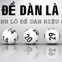 Tìm hiểu về lô đề dàn và cách đánh chắc ăn nhất