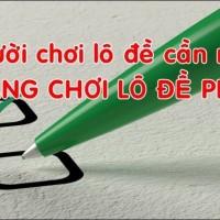 Chơi lô đề cần nhớ đến những điều này!!!