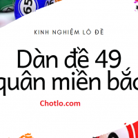 Dàn đề 49 quân Miền Bắc – Cách tạo và chơi hiệu quả