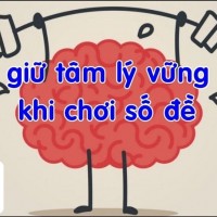 Cách giữ vững tâm lý khi chơi với các con số