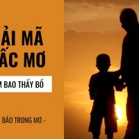 Mơ thấy bố là điềm gì? - Nằm mơ thấy bố đánh con gì?