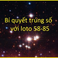 Bí quyết trúng số với loto 58-85