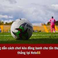 Hướng dẫn cách chơi kèo đồng banh cho tân thủ chắc thắng tại Helo88
